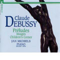 Debussy: Preludes; Images; Children's Corner