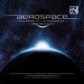 Aerospace - The Music of La Musique de Maxime Aulio / La Musique Des Gardiens De La Paix De La Prefecture De Police De Paris Aerospace - The Music of La Musique de Maxime Aulio / La Musique Des Gardiens De La Paix De La Prefecture De Police De Paris