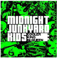 MIDNIGHT JUNKYARD KIDS MIDNIGHT JUNKYARD KIDS