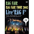 ～RAG FAIR TOUR 2003～Live"RAG F"