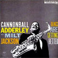 Cannonball Adderley Milt Jackson Things Are Getting Better