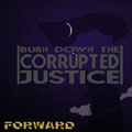BURN DOWN THE CORRUPTED JUSTICE