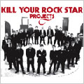 KILL YOUR ROCK STAR PROJECTS KILL YOUR ROCK STAR PROJECTS