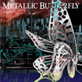 METALLIC BUTTERFLY<通常盤> METALLIC BUTTERFLY<通常盤>