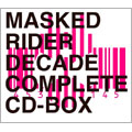 MASKED RIDER DECADE COMPLETE CD-BOX ［5CD+DVD］＜初回生産限定盤＞