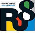ROUTINE JAZZ #08 Selected by Kei Kobayashi ROUTINE JAZZ #08 Selected by Kei Kobayashi