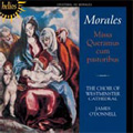 Morales: Missa Queramus cum Pastoribus -Andreas Christi Famulus, Sancta Maria Succurre Miseris; J.Mouton: Queramus cum Pastoribus, etc (11/24-27/1992) / James O'Donnell(cond), Westminster Cathedral Choir
