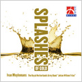 Splashes of Gold / Ivan Meylemans, Royal Netherlands Army Band "Johan Willem Friso" Splashes of Gold / Ivan Meylemans, Royal Netherlands Army Band "Johan Willem Friso"