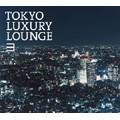 TOKYO LUXURY LOUNGE 3 TOKYO LUXURY LOUNGE 3
