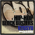 HIP-HOP BLOCK BUSTERS KYUSYU mixed by DJ GEORGE a.k.a.DOPE KING (fr:Diggin'Deeper Music Works.)