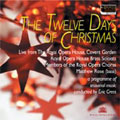 12 DAYS OF CHRISTMAS -LIVE FROM ROYAL OPERA HOUSE COVENT GARDEN:J.CLARKE/WARLOCK/ETC:ERIC CREES(cond)/ROYAL OPERA HOUSE BRASS SOLOISTS/ETC