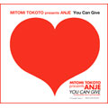 You Can Give/MITOMI TOKOTO presents ANJE＜完全生産限定盤＞