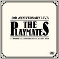 THE PLAYMATES/10th ANNIVERSARY LIVE＜1,000枚限定生産盤＞