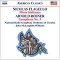 Flagello: Missa Sinfonica; Rosner: Symphony No.5 Op.57, "Missa sine Cantoribus super Salve Regina" / John McLaughlin Williams(cond), Ukrainian Radio Symphony Orchestra Flagello: Missa Sinfonica; Rosner: Symphony No.5 Op.57, "Missa sine Cantoribus super Salve Regina" / John McLaughlin Williams(cond), Ukrainian Radio Symphony Orchestra