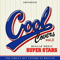 COOL COVERS VOL.3 REGGAE MEETS SUPER STARS