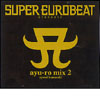 SUPER EURDBEAT presents ayu-ro mix 2