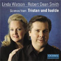 Wagner:Scenes from Tristan und Isolde:R.D.Smith(T)/L.Watson(S)/I.Anguelov(Cond)/Slovak Radio Symphony Orchestra