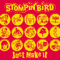 Stompin' Bird/JUST MAKE IT[UPR-007]