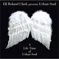 A Life Time of Urban Soul / Roland Clark Presents Urban Soul