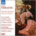 J.Strauss II: Fuerstin Ninetta (Princess Ninetta) / Valeria Csanyi, Stockholm Strauss Orchestra, Ninetta Chorus, Tua Aberg, Elin Rombo, etc J.Strauss II: Fuerstin Ninetta (Princess Ninetta) / Valeria Csanyi, Stockholm Strauss Orchestra, Ninetta Chorus, Tua Aberg, Elin Rombo, etc