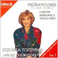 Polish Songs Vol.1 -Chopin/Karlowicz/Moniuszko (5/15-17/1995):Stefania Toczyska(Ms)/Janusz Olejniczak(p)