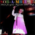 SOB-A-MBIENT;Music for Your Favorite Soba Shop