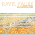 Ravel : String Quartet in F major; Faure: String Quartet Op.121 (2/1999) / Rosamonde Quartet Ravel : String Quartet in F major; Faure: String Quartet Op.121 (2/1999) / Rosamonde Quartet