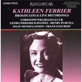 Kathleen Ferrier; Broadcasts and Live Recordings; Gluck, Mendelssohn, Purcell, Handel, Schubert, etc (1946, 1947, 1949) Kathleen Ferrier; Broadcasts and Live Recordings; Gluck, Mendelssohn, Purcell, Handel, Schubert, etc (1946, 1947, 1949)