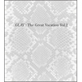 THE GREAT VACATION VOL.2 ～SUPER BEST OF GLAY～ ［3CD+2DVD］＜初回限定盤B＞