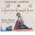 Le Concert Secret des Dames de Ferrare -L.Luzzaschi, L.Agostini, G.C.Barbetta / Denis Raisin-Dadre(cond), Doulce Memoire