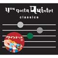 NHK you gotta Quintet classics ゆうがたクインテット
