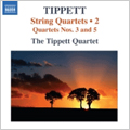 Tippett: String Quartets Vol.2: No.3, No.5 / Tippett Quartet Tippett: String Quartets Vol.2: No.3, No.5 / Tippett Quartet