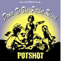 Dance to the POTSHOT record