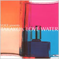 VOCE presents TAKAKO'S LOVE WATER