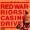 RED WARRIORS/CASINO DRIVE[COCA-11082]