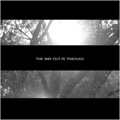 ザ・ウェイ・アウト・イズ・スルー＜完全生産限定盤＞