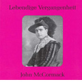 Lebendige Vergangenheit - John McCormack; Arias - Mozart, Donizetti, Verdi, etc (1910-1917) / John McCormack(T)