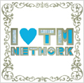 I LOVE TM NETWORK