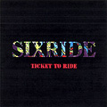 CD / SIXRIDE / チケット・トゥ・ライド