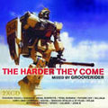 Harder They Come, The (Mixed By Grooverider)