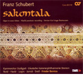 Schubert: Sakontala D.701 (Rasmussen) (10/2006) / Frieder Bernius(cond), Deutsche Kammerphilharmonie Bremen, Stuttgart Chamber Choir, Simone Nold(S), etc