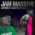 JAM MASSIVE -JAPANESE SURVIVOR'S MIX-