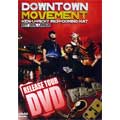 DOWNTOWN MOVEMENT RELEASE TOUR DVD DOWNTOWN MOVEMENT RELEASE TOUR DVD