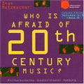 WHO IS AFRAID OF 20TH CENTURY MUSIC? BOX:I.METZMACHER(cond)/HAMBURG PO/ETC