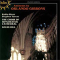O.Gibbons:Anthems and Verse Anthems -Hosanna to the Son of David/Sing unto the Lord/etc:David Hill(cond)/Winchester Cathedral Choir/etc O.Gibbons:Anthems and Verse Anthems -Hosanna to the Son of David/Sing unto the Lord/etc:David Hill(cond)/Winchester Cathedral Choir/etc
