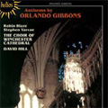 O.Gibbons:Anthems and Verse Anthems -Hosanna to the Son of David/Sing unto the Lord/etc:David Hill(cond)/Winchester Cathedral Choir/etc