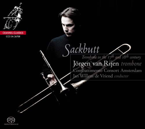 Sackbutt -Trombone in the 17th & 18th Century: Albrechtsberger, Bertali, D.Castello, L.Mozart, etc / Jorgen van Rijen(tb), Jan Willem de Vriend(cond), Combattimento Consort Amsterdam Sackbutt -Trombone in the 17th & 18th Century: Albrechtsberger, Bertali, D.Castello, L.Mozart, etc / Jorgen van Rijen(tb), Jan Willem de Vriend(cond), Combattimento Consort Amsterdam