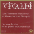 Vivaldi: 3 Concertos for Piccolo; Op.79, Op.78, Op.83, No.4-6 / Maxence Larrieu