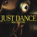 ジャスト・ダンス~ニュー・エレクトロ ジャスト・ダンス~ニュー・エレクトロ
