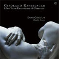 Kapsberger :Libro Terzo di Intavolatura di Chitarrone (8/17-19/2002) / Diego Cantalupi(chitarrone), Claudio Nuzzo(basso continuo) Kapsberger :Libro Terzo di Intavolatura di Chitarrone (8/17-19/2002) / Diego Cantalupi(chitarrone), Claudio Nuzzo(basso continuo)